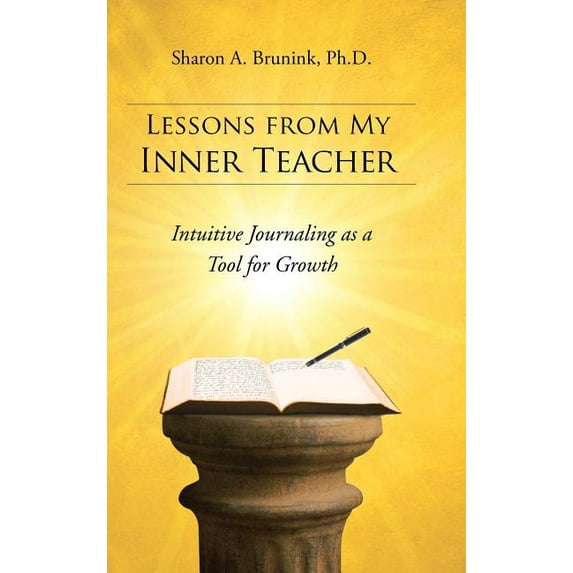 Lessons from My Inner Teacher: Intuitive Journaling as a Tool for Growth, (Hardcover)