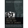 thumbnail image 1 of Pre-Owned Lessons from My Uncle James : Beyond Skin Color to the Content of Our Character (Hardcover) 9781594032219, 1 of 1