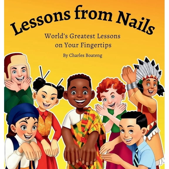 Lessons from Nails: World's Greatest Lessons on Your Fingertips, (Hardcover)
