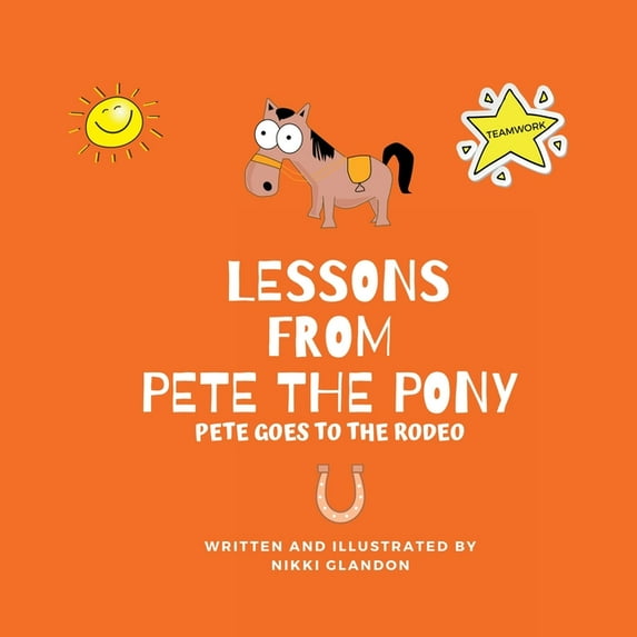 Lessons from Pete the Pony, Pete goes to the Rodeo, (Paperback)
