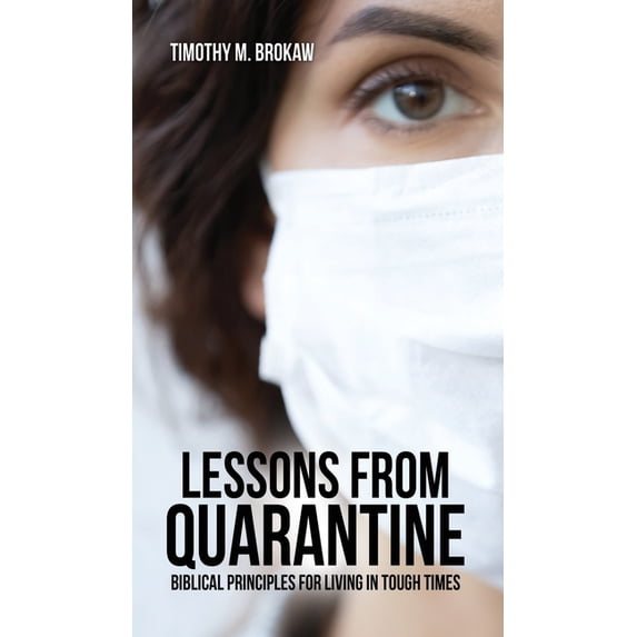 Lessons from Quarantine: Biblical Principles for Living in Tough Times, (Hardcover)