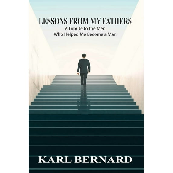 Lessons from my Fathers : A Tribute to the Men Who Helped Me Become a Man (Paperback)
