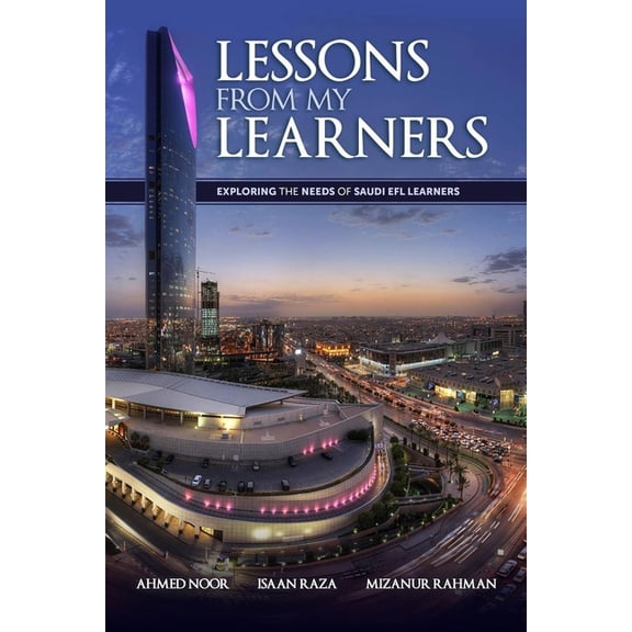 Lessons from my learners: Exploring the needs of Saudi EFL learners, (Paperback)
