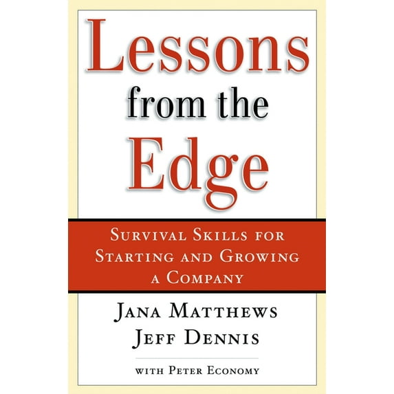 Lessons from the Edge: Survival Skills for Starting and Growing a Company, (Hardcover)