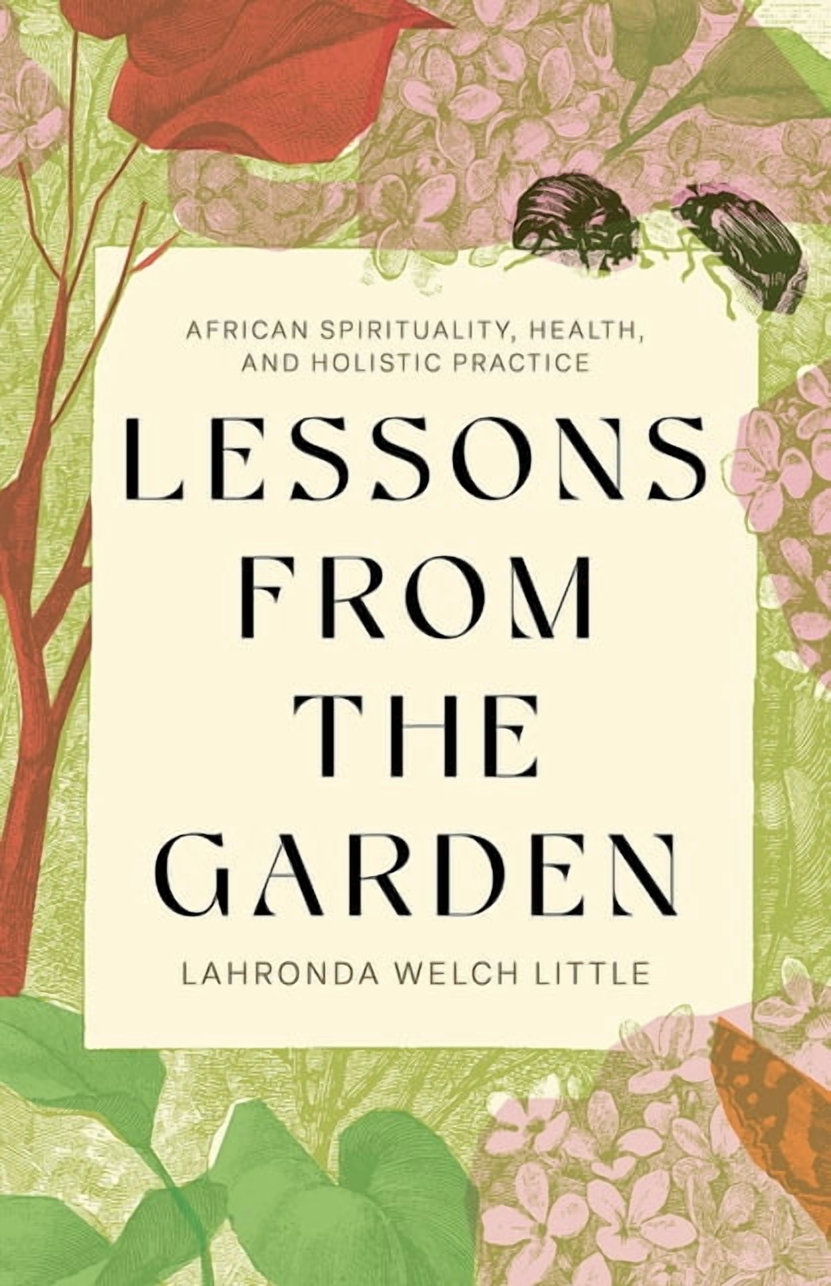 Lessons from the Garden: African Spirituality, Health, and Holistic Practice, (Paperback)