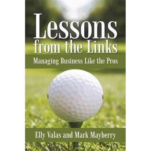 Lessons from the Links : Managing Business Like the Pros