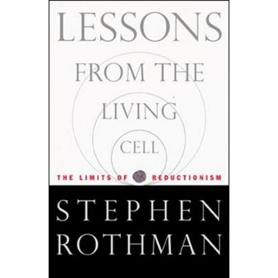 Lessons from the Living Cell: The Limits of Reductionism (Hardcover) by Stephen Rothman