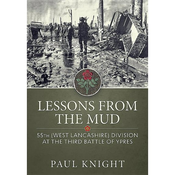 Lessons from the Mud: 55th (West Lancashire) Division at the Third Battle of Ypres (Paperback)