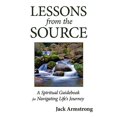 thumbnail image 1 of Pre-Owned Lessons from the Source: A Spiritual Guidebook for Navigating Life's Journey (Paperback) 0595511988 9780595511983, 1 of 1