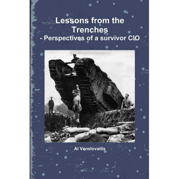 Lessons from the Trenches - Perspectives of a survivor CIO (Paperback)