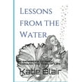 thumbnail image 1 of Lessons from the Water : a Swimmer's Journey through the Tides of Life (Paperback), 1 of 1