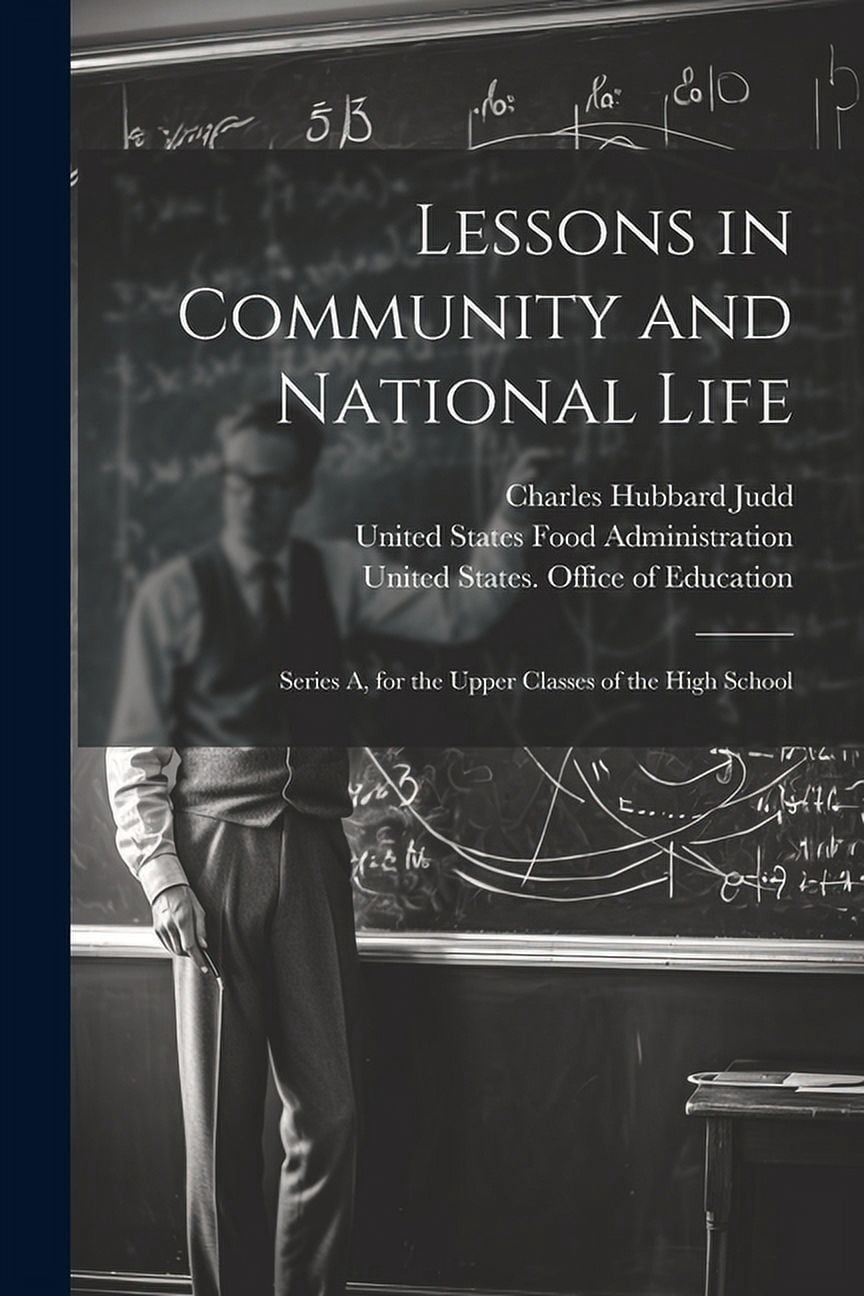 Lessons in Community and National Life: Series A, for the Upper Classes ...