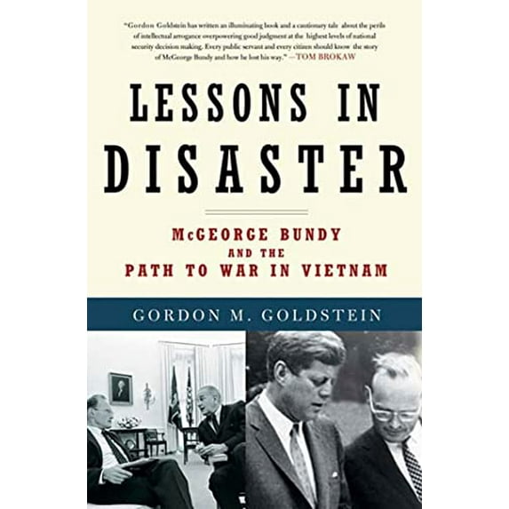 Pre-Owned Lessons in Disaster: McGeorge Bundy and the Path to War in Vietnam (Paperback) 0805090878 9780805090871