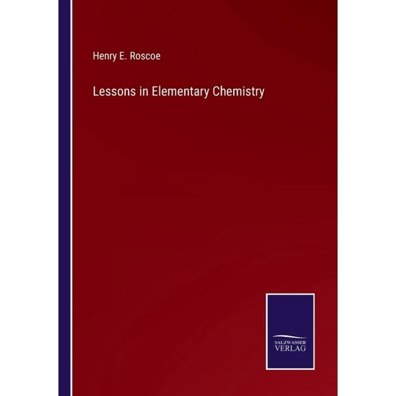 Lessons in Elementary Chemistry