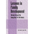thumbnail image 1 of Lessons in Family Development: Moving Forward By Going Back To The Basics, (Paperback), 1 of 1