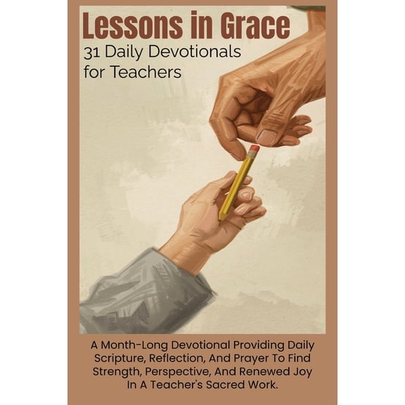 Lessons in Grace: 31 Daily Devotionals for Teachers, (Paperback)