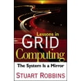 thumbnail image 1 of Pre-Owned Lessons in Grid Computing: The System Is a Mirror (Hardcover) 0471790109 9780471790105, 1 of 1