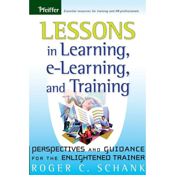 Lessons in Learning, E-Learning, and Training: Perspectives and Guidance for the Enlightened Trainer (Paperback)