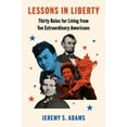 thumbnail image 1 of Lessons in Liberty: Thirty Rules for Living from Ten Extraordinary Americans, (Hardcover), 1 of 1