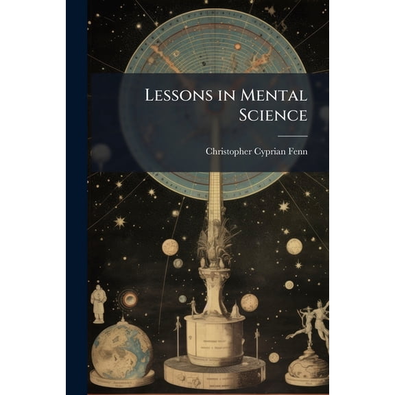 Lessons in Mental Science, (Paperback)