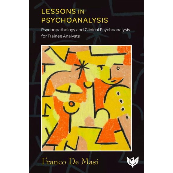 Lessons in Psychoanalysis: Psychopathology and Clinical Psychoanalysis for Trainee Analysts, (Paperback)