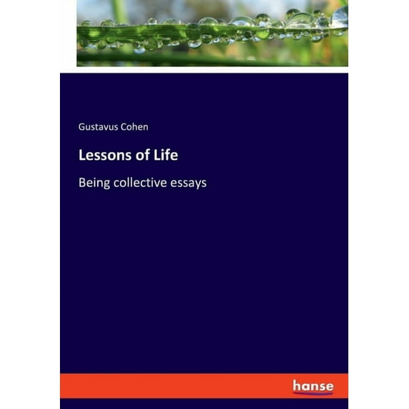 Lessons of Life: Being collective essays, (Paperback)