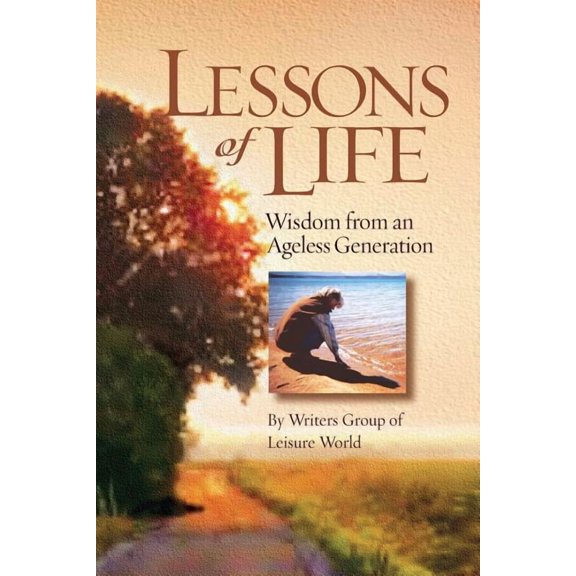 Lessons of Life: Wisdom from an Ageless Generation, (Paperback)