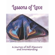 Lessons of Love A Journey of Self-Discovery and Innerstanding, Paperback