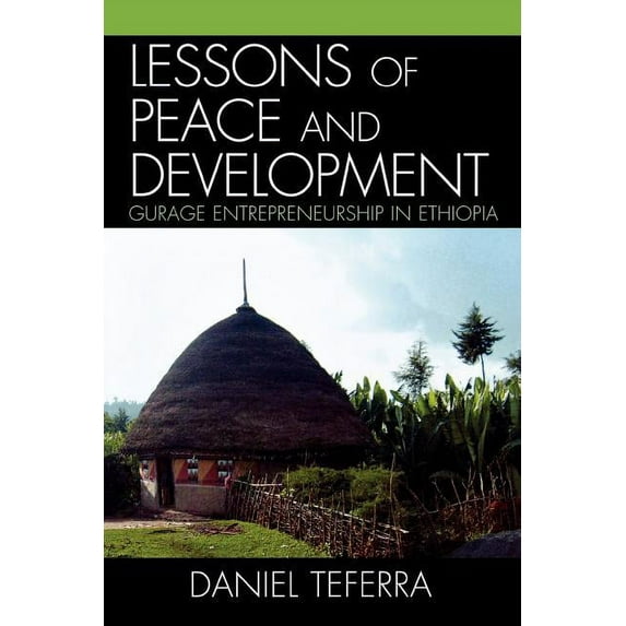 Lessons of Peace and Development: Gurage Entrepreneurship in Ethiopia, (Paperback)
