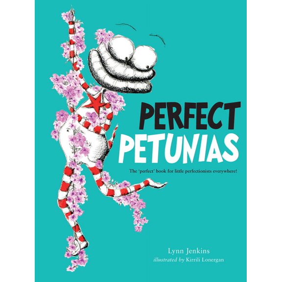 Lessons of a Lac Perfect Petunias: The 'Perfect' Book for Little Perfectionists Everywhere!, (Paperback)