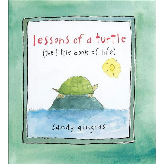 Lessons of a Turtle: (The Little Book of Life), (Hardcover)