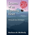 thumbnail image 1 of Lessons of an Opening Heart: Thriving after Open-Heart Surgery, (Paperback), 1 of 1
