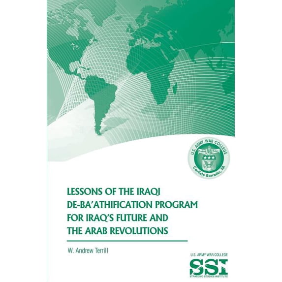 Lessons of the Iraqi De-Ba'athification Program for Iraq's Future and the Arab Revolutions, (Paperback)