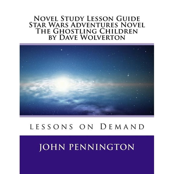 Novel Study Lesson Guide Star Wars Adventures Novel The Ghostling Children by Da