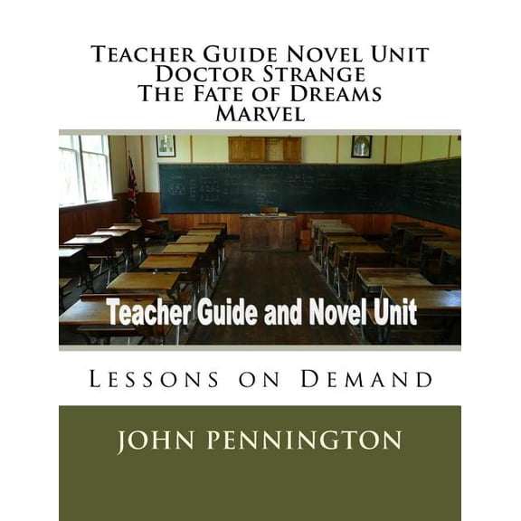 Teacher Guide Novel Unit Doctor Strange The Fate of Dreams Marvel: Lessons on Demand Paperback 1974466078 9781974466078 John Pennington