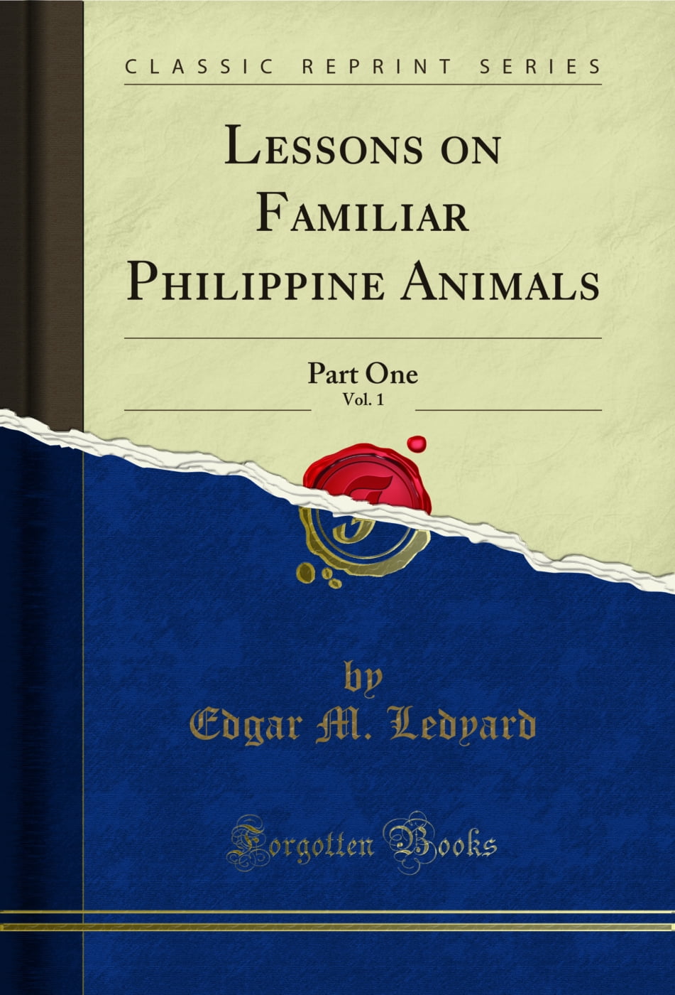 Lessons on Familiar Philippine Animals, Vol. 1: Part One (Classic ...