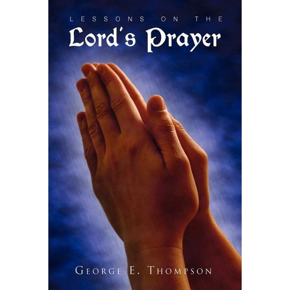 Lessons on the Lord's Prayer