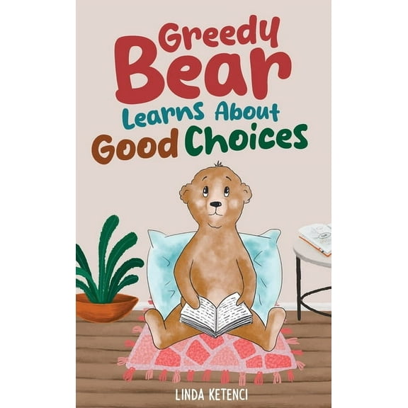 Lessons with Greedy Bear Greedy Bear Learns About Good Choices, Book 1, (Hardcover)