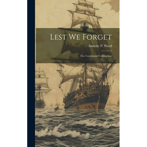 Lest We Forget: The Centennial Celebration (Hardcover)