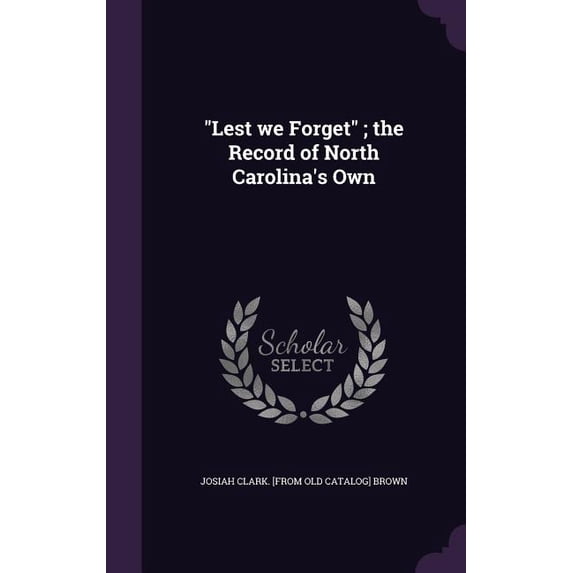 "Lest we Forget"; the Record of North Carolina's Own (Hardcover)