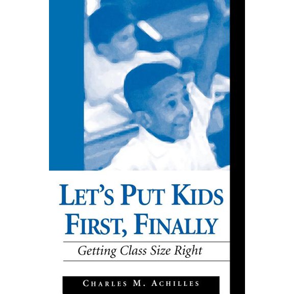 Lets Put Kids First, Finally: Getting Class Size Right, (Paperback)