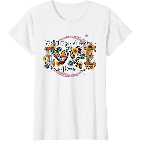 Let All That You Do Be Done In Love Christian Valentines Day T-Shirt mens t shirt，white，women，funny，misfits，men，journey