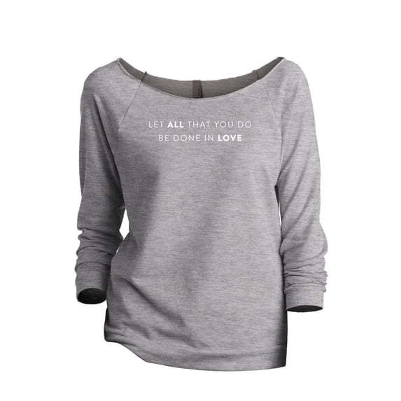 Let All You Do Be Done In Love Women's Fashion Slouchy 3/4 Sleeves Raglan Lightweight Sweatshirt Sport Grey Small