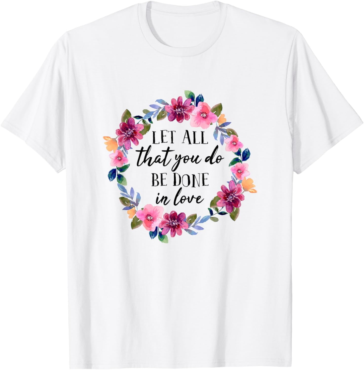 Let All You Do Be Done in Love Inspirational T-Shirt - Walmart.com
