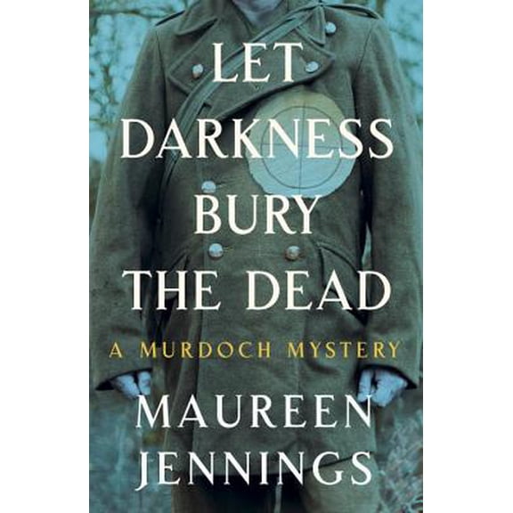 Let Darkness Bury the Dead (Paperback) by Maureen Jennings
