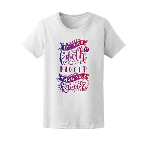 Let Faith Bigger Than Fear Bible T-Shirt Women -Image by Shutterstock, Female Large