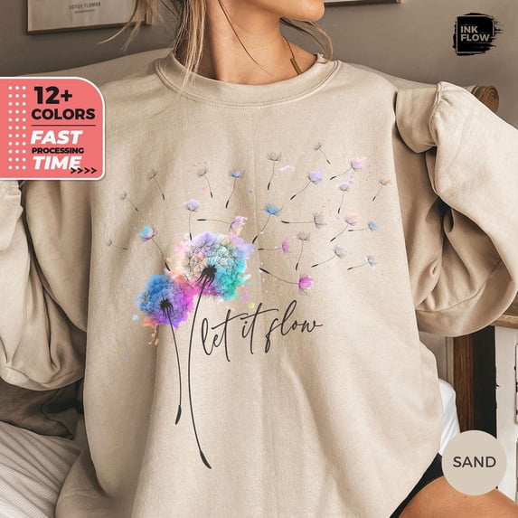 Let It Flow Sweatshirt, Dandelion Sweatshirt, Boho Wildflower Sweater, Inspirational Shirt, Dandelion Let It Flow Pullover, Her SWEATSHIRT All Size S-5XL