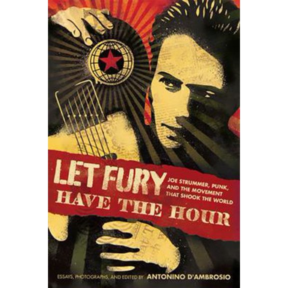 Pre-Owned Let Fury Have the Hour: Joe Strummer, Punk, and the Movement That Shook the World (Paperback) 1568587198 9781568587196