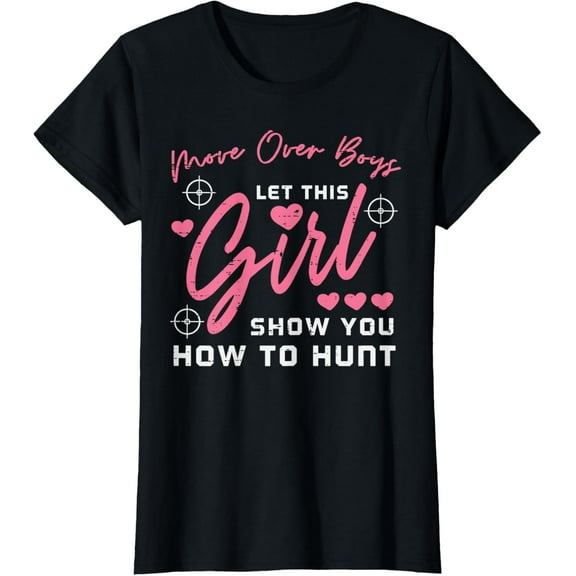 Let Girl Show You How To Hunt Hunting Hunter Girls Kid Women T-Shirt