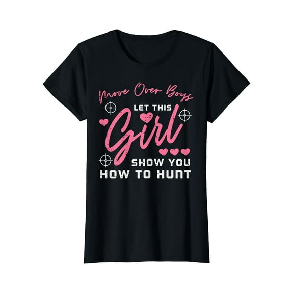 Let Girl Show You How To Hunt Hunting Hunter Men T-Shirt